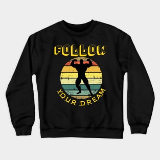 follow your dream Crewneck Sweatshirt